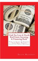 Utah Tax Lien & Deeds Real Estate Investing & Financing Book