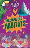 Magnificent Habitats: (Extreme Science)