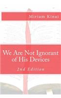 We Are Not Ignorant of His Devices