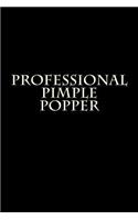 Professional Pimple Popper: A 6 x 9 Lined Journal(Diary, Notebook)