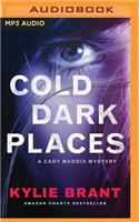 Cold Dark Places