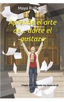 Aprende El Arte De... Darte El Gustazo