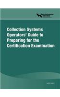 Wef/ABC Collection Systems Operations' Guide to Preparing for the Certification Examination