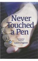 Never Touched a Pen