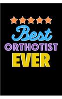 Best Orthotist Evers Notebook - Orthotist Funny Gift: Lined Notebook / Journal Gift, 120 Pages, 6x9, Soft Cover, Matte Finish
