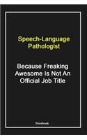 Speech-Language Pathologist Because Freaking Awesome Is Not An Official Job Title