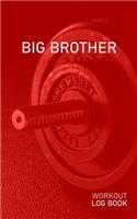 Big Brother: Blank Daily Health Fitness Workout Log Book - Track Exercise Type, Sets, Reps, Weight, Cardio, Calories, Distance & Time - Record Stretches Warmup C