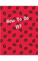 How To Do It?: sex game for adults, virgins, wifes, husband couples, you don't know how to start having sex - this is help for You, surprise the other half with an