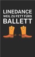 Linedance weil zu Fett fürs Ballett