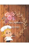 Mes Meilleures Recettes: Carnet: Mon Cahier de Cuisine a Remplir Pour 100 de Vos Délicieuses Recettes Avec un Sommaire