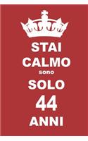 stai calmo sono solo 44 anni: 44 Anni compleanno regalo, quaderno notebook di Compleanno come Diario o Stai calmo 100 pagine 6x9