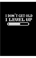 I don't get old. I Level up