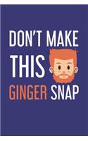 Don't make this Ginger snap: Fun Redhair I Redhead I Ginger