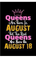 Queens Are Born In August Real Queens Are Born In August 18 Notebook Birthday Funny Gift: Lined Notebook / Journal Gift, 120 Pages, 6x9, Soft Cover, Matte Finish