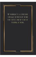 My Workday Is A Constant Struggle Between My Desire For Coffee And My Fear Of Pooping At Work: 6 X 9 Blank Lined Coworker Gag Gift Funny Office Notebook Journal