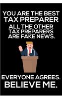You Are The Best Tax Preparer All The Other Tax Preparers Are Fake News. Everyone Agrees. Believe Me.