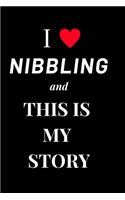 I Love Nibbling And This Is My Story