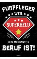 Fußpfleger weil Superheld kein anerkannter Beruf ist! Notizbuch