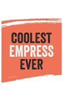 Coolest empress Ever Notebook, empresss Gifts empress Appreciation Gift, Best empress Notebook A beautiful: Lined Notebook / Journal Gift,, 120 Pages, 6 x 9 inches, Personal Diary, Great for empresss, Gift for empress, Personalized Journal, Custom