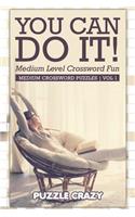 You Can Do It! Medium Level Crossword Fun Vol 1