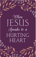 When Jesus Speaks to a Hurting Heart