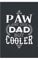 Paw Just Like Dads But Cooler: Family life Grandpa Dad Men love marriage friendship parenting wedding divorce Memory dating Journal Blank Lined Note Book Gift