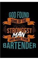 God found some of the strongest and made them bartender: Notebook - Journal - Diary - 110 Lined pages - 6 x 9 in - 15.24 x 22.86 cm - Doodle Book - Funny Great Gift
