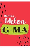 One In a Melon G-Ma: Cute Family Member Appriciation Diary / Notebook / Journal / Gift Card. Perfect For Birthday or Christmas (6x9 110 blank line pages)