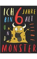 Ich bin 6 Jahre alt und liebe Monster: Das Malbuch für Kinder, die Monster lieben