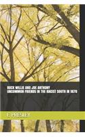 Buck Willie and Joe Anthony: Uncommon Friends In The Racist South In 1870