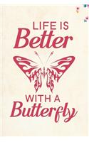 Life Is Better With A Butterfly