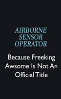 Airborne Sensor Operator Because Freeking Awsome is not an official title