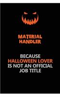 Material handler Because Halloween Lover Is Not An Official Job Title: Halloween Scary Pumpkin Jack O'Lantern 120 Pages 6x9 Blank Lined Paper Notebook Journal