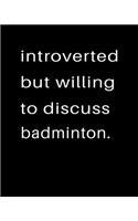 Introverted But Willing To Discuss Badminton: 2020 Calendar Day to Day Planner Dated Journal Notebook Diary 8" x 10" 110 Pages Clean Detailed Book