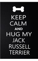 Keep Calm And Hug My Jack Russell terrier: Cute Jack Russell terrier Journal, Dog Notebook, Puppy Diary. Stylish Lined Notebook For Jack Russell terrier Dog Lovers, Jack Russell terrier Mom, 