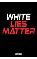 White Lies Matter Notebook: Lies Dream Log Book I Dream Journal I Dream Recorder I Diary and Notebook for recording your Dreams I Track your Dreams lucid Dreams Nightmares I Gi