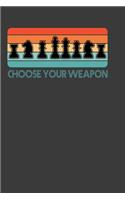 Choose Your Weapon: Perfect Notebook For Weapon Lover. Cute Cream Paper 6*9 Inch With 100 Pages Notebook For Writing Daily Routine, Journal and Hand Note