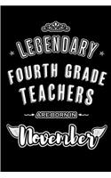 Legendary Fourth Grade Teachers are born in November: Blank Lined Journal Notebooks Diary as Appreciation, Birthday, Welcome, Farewell, Thank You, Christmas, Graduation gifts. for workers & friends. Alt