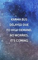 Karma Bus Delayed Due To High Demand No Worries It's Coming