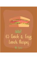 Hello! 65 Quick & Easy Lunch Recipes
