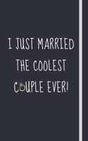 I Just Married The Coolest Couple Ever!: Celebratory Gift For Wedding Officiants - Blank Lined Journal - 6x9