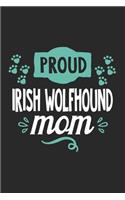 Proud Irish Wolfhound Mom: Funny Cool Irish Woldfhound Journal Great Awesome Notebook (Workbook Diary Planner )- 6x9 - 120 College Ruled Lined Paper Pages - Cute Gift For Prou