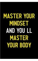 Master Your Mindset And You'll Master Your Body