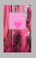 Teaching Is a Work of Heart: Notebook/Journal