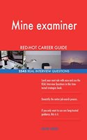 Mine examiner RED-HOT Career Guide; 2545 REAL Interview Questions