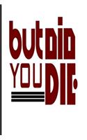 But Did You Die: A Funny Blank Lined Journal for Running