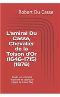 L'Amiral Du Casse, Chevalier de la Toison d'Or (1646-1715) (1876)
