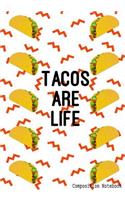 Composition Notebook: TACOS ARE LIFE, Wide Ruled College Lined Paper, 200 Page, 7x10 inch