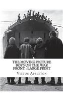 The Moving Picture Boys on the War Front: Large print