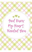 God Knew My Heart Needed You: Pink & Green College Rule Blank Lined Notebook Journal